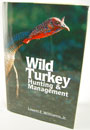 Wild Turkey Hunting & Management Book by Dr. Lovett E. Williams, Jr.